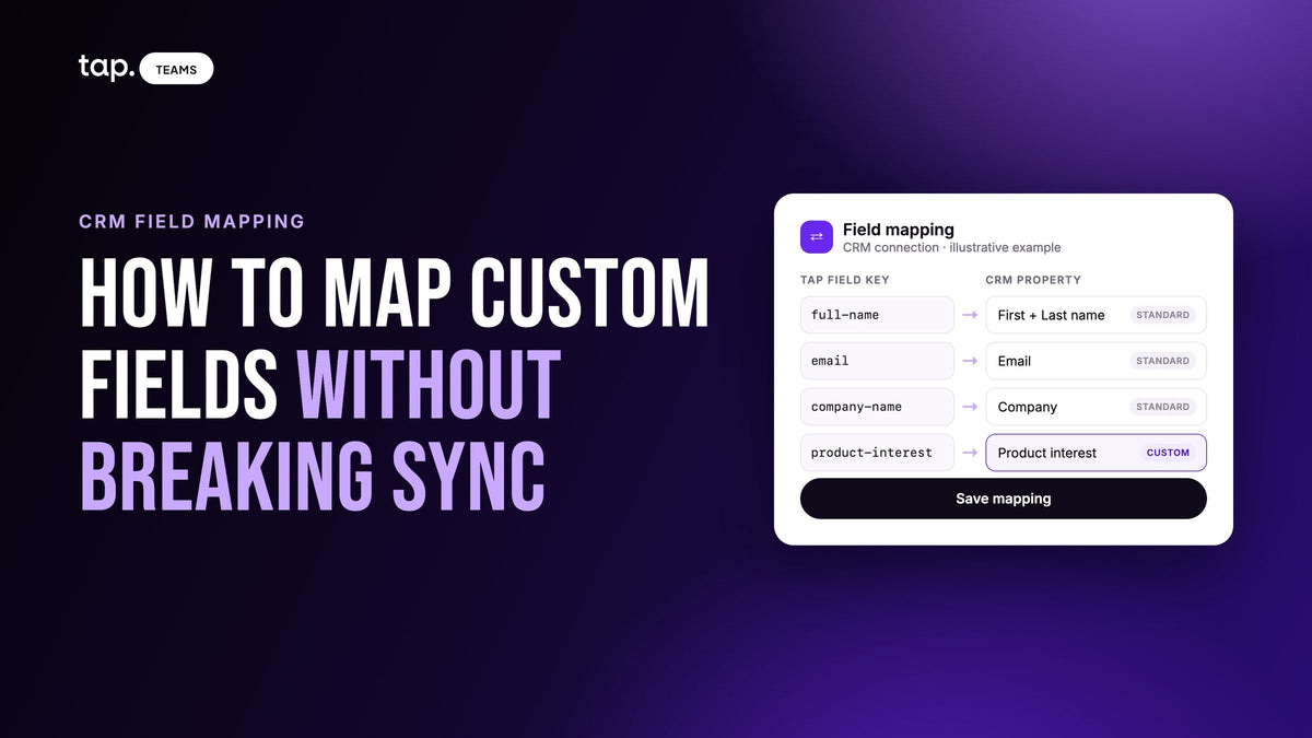 CRM field mapping: how to map custom fields without breaking sync, with a mapping screen pairing Tap field keys with CRM properties